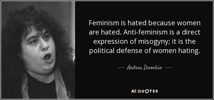 quote-feminism-is-hated-because-women-are-hated-anti-feminism-is-a-direct-expression-of-misogyny-andrea-dworkin-8-40-70